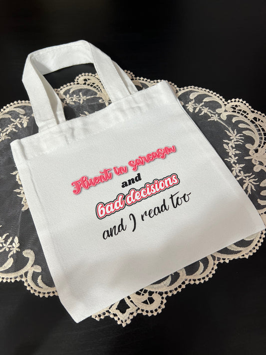 Fluent in Sarcasm and Bad Decision and I Read Too Mini Tote