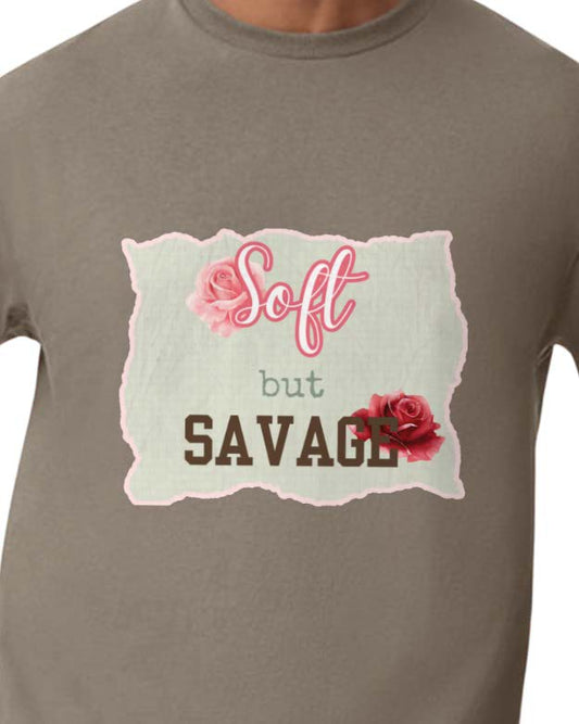 Soft but Savage T-Shirt