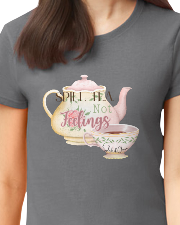 Spill Tea, not Feelings T-Shirt