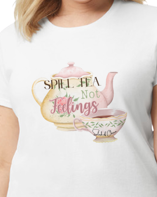 Spill Tea, not Feelings T-Shirt