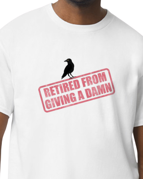 Retired From Giving a Damn T-Shirt