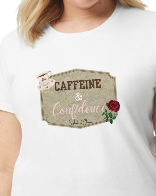 Caffeine and Confidence T-Shirt